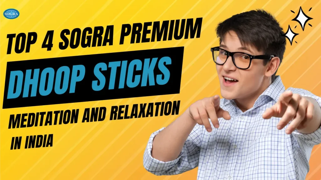 Top 4 Sogra Premium Dhoop Sticks